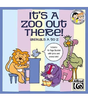It’s a Zoo Out There: Animals a to Z: 27 Unison Songs for Young Singers