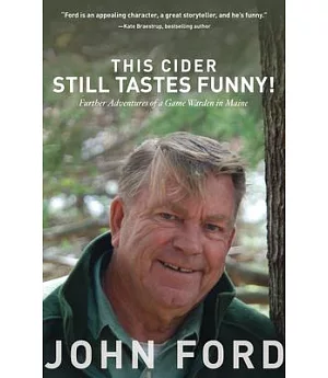This Cider Still Tastes Funny!: Further Adventures of a Maine Game Warden