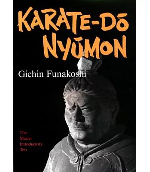 Karate-Do Nyumon: The Master Introductory Text