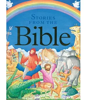 Children’s Stories from the Bible: A Collection of Over 20 Tales from the Old and New Testaments, Retold for Younger Readers