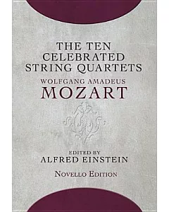 Ten Celebrated String Quartets: First Authentic Edition in Score Based on Autographs in the British Museum and on Early Prints: