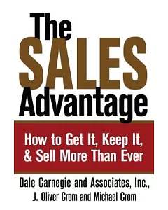 The Sales Advantage: How to Get It, Keep It, and Sell More Than Ever