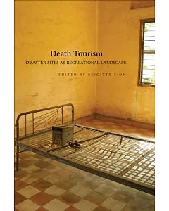 Death Tourism: Disaster Sites As Recreational Landscape