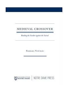 Medieval Crossover: Reading the Secular Against the Sacred