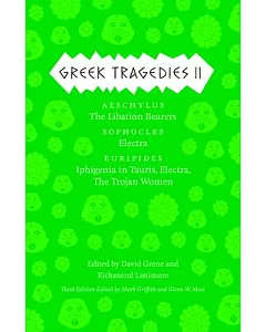 Greek Tragedies 2: Aeschylus: The Libation Bearers; Sophocles: Electra; Euripides: Iphigenia among the Taurians, Electra, The Tr
