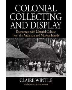 Colonial Collecting and Display: Encounters With Material Culture from the Andaman and Nicobar Islands