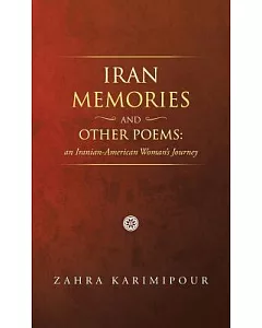 Iran Memories and Other Poems: An Iranian-american Woman’s Journey