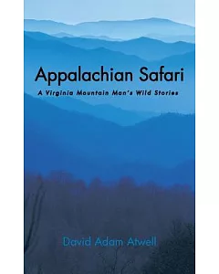 Appalachian Safari: A Virginia Mountain Man’s Wild Stories