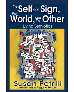 The Self As a Sign, the World, and the Other: Living Semiotics