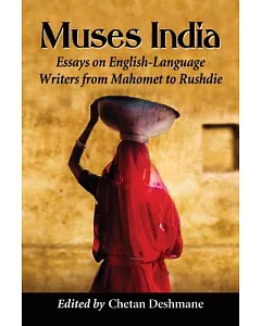 Muses India: Essays on English-Language Writers from Mahomet to Rushdie