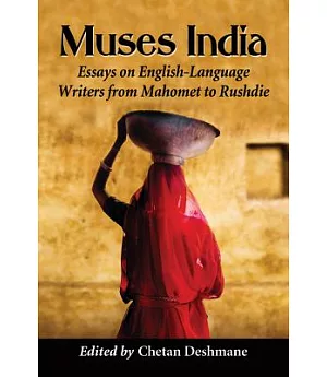 Muses India: Essays on English-Language Writers from Mahomet to Rushdie