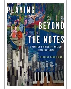 Playing Beyond the Notes: A Pianist’s Guide to Musical Interpretation