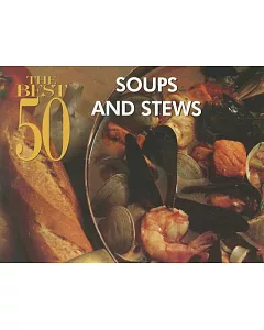 The Best 50 Soups and Stews