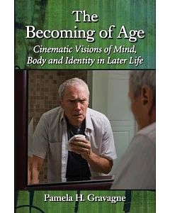 The Becoming of Age: Cinematic Visions of Mind, Body and Identity in Later Life