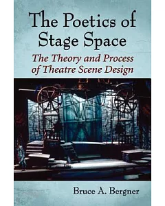 The Poetics of Stage Space: The Theory and Practice of Theatre Scene Design