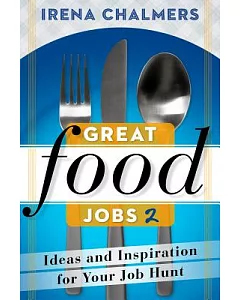 Great Food Jobs 2: Ideas and Inspirations for Your Job Hunt