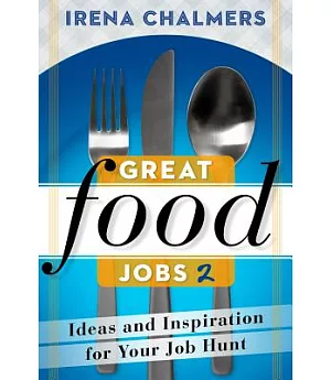 Great Food Jobs 2: Ideas and Inspirations for Your Job Hunt