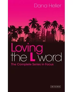 Loving the L Word: The Complete Series in Focus
