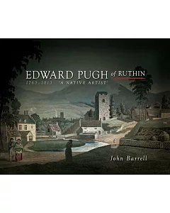 Edward Pugh of Ruthin 1763-1813: A Native Artist