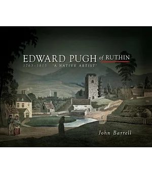 Edward Pugh of Ruthin: 1763-1813: A Native Artist