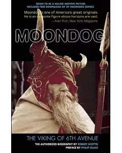 Moondog: The Viking of 6th Avenue; the Authorized Biography