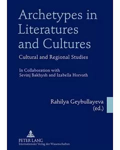 Archetypes in Literatures and Cultures: Cultural and Regional Studies