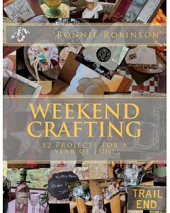 Weekend Crafting: 52 Projects for a Year of Fun!