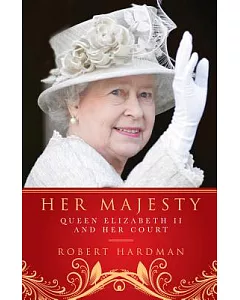 Her Majesty: Queen Elizabeth II and Her Court