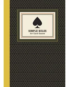 Simple Rules for Card Games: Instructions and Strategy for Twenty Card Games