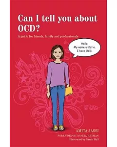 Can I Tell You About OCD?: A Guide for Friends, Family and Professionals