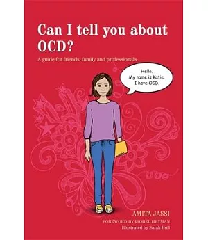 Can I Tell You About OCD?: A Guide for Friends, Family and Professionals