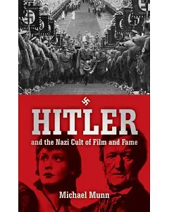 Hitler and the Nazi Cult of Film and Fame