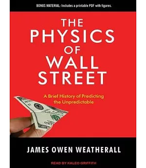 The Physics of Wall Street: A Brief History of Predicting the Unpredictable: Includes PDF