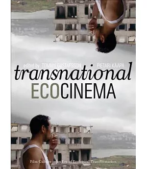 Transnational Ecocinema: Film Culture in an Era of Ecological Transformation