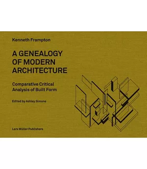 A Genealogy of Modern Architecture: Comparative Critical Analysis of Built Form