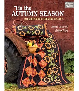 Tis the Autumn Season: Fall Quilts and Decorating Projects