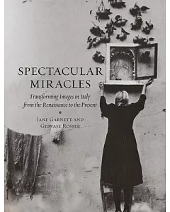 Spectacular Miracles: Transforming Images in Italy, from the Renaissance to the Present
