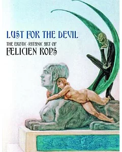 Lust for the Devil: The Erotic-Satanic Art of Felicien Rops