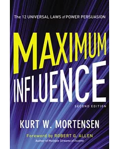 Maximum Influence: The 12 Universal Laws of Power Persuasion