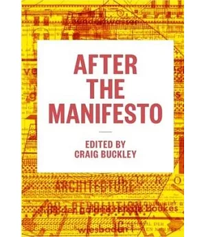 After the Manifesto: Writing, Architecture, and Media in a New Century
