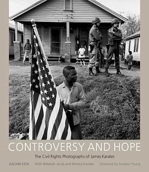 Controversy and Hope: The Civil Rights Photographs of James Karales