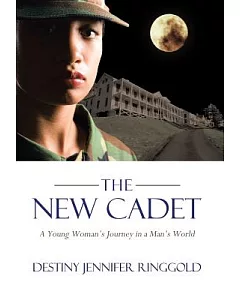 The New Cadet: A Young Woman’s Journey in a Man’s World