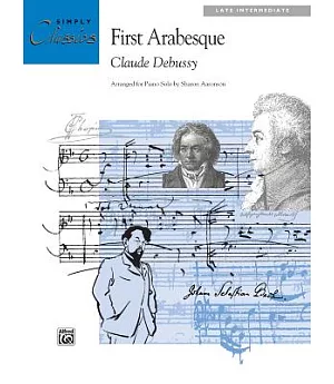 First Arabesque: Late Intermediate, Arranged for Piano by Sharon Aaronson