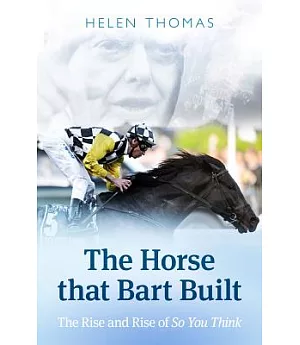 The Horse That Bart Built: So You Think’s Incredible Journey