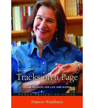 Tracks on a Page: Louise Erdrich, Her Life and Works