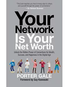 Your Network Is Your Net Worth: Unlock the Hidden Power of Connections for Wealth, Success, and Happiness in the Digital Age