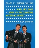 Plays 2: London Calling: Blue Sky Boys; John, I’m Only Dancing; Waterloo Sunset