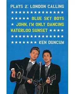 Plays 2: London Calling: Blue Sky Boys; John, I’m Only Dancing; Waterloo Sunset
