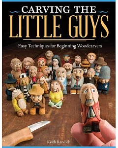 Carving the Little Guys: Easy Techniques for Beginning Woodcarvers
