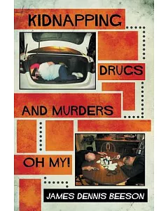 Kidnapping, Drugs, and Murders, Oh My!